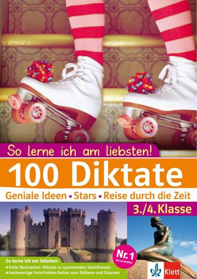 Klett 100 Diktate 3./4. Klasse: So lerne ich am liebsten!: Geniale Ideen - Stars - Reisen durch die Zeit
