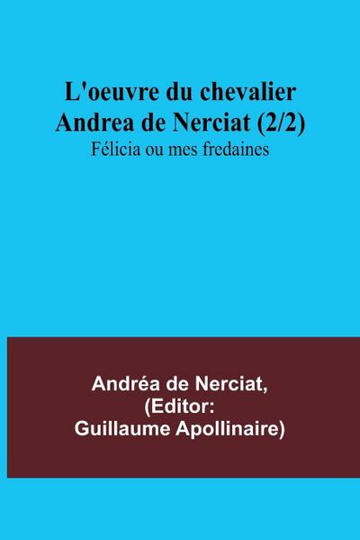 L’oeuvre du chevalier Andrea de Nerciat (2/2); Félicia ou mes fredaines