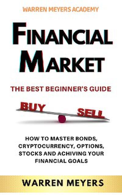 FINANCIAL MARKETS  The Best Beginner’s Guide