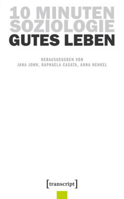 10 Minuten Soziologie: Gutes Leben Bd.11