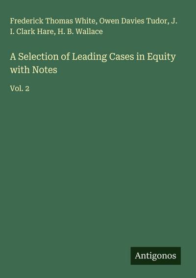 A Selection of Leading Cases in Equity with Notes