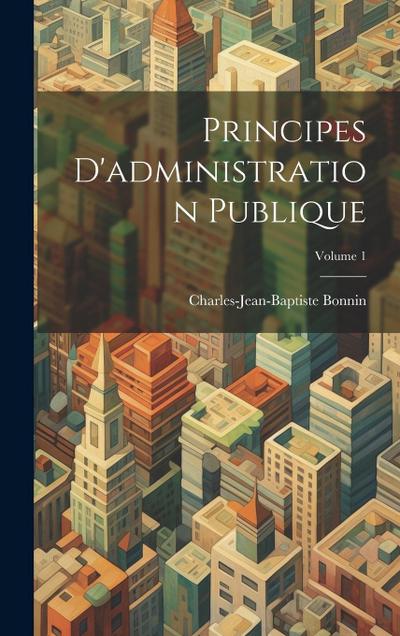Principes D’administration Publique; Volume 1