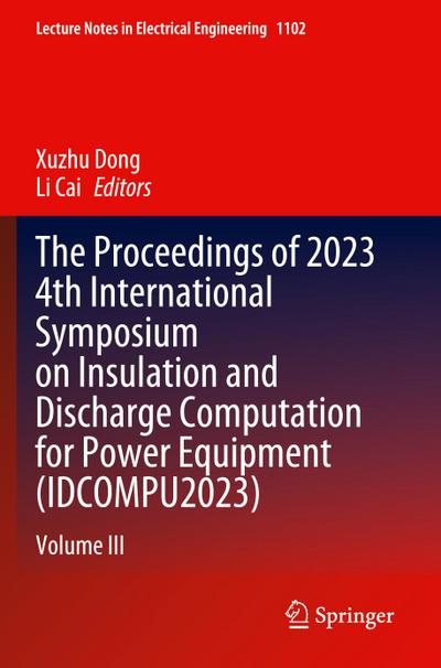 The Proceedings of 2023 4th International Symposium on Insulation and Discharge Computation for Power Equipment (IDCOMPU2023)
