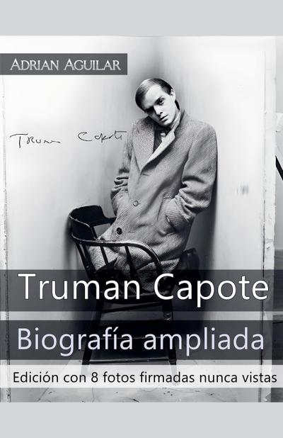 Aguilar, A: Truman Capote - Biografía Ampliada