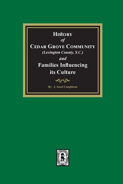 (Lexington County) History of Cedar Grove Community and Families Influencing its Culture