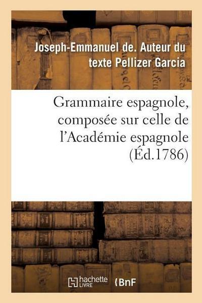Grammaire Espagnole, Composée Sur Celle de l’Académie Espagnole
