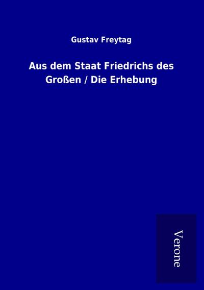 Aus dem Staat Friedrichs des Großen / Die Erhebung