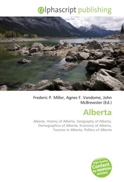 Alberta (Alberta. History of Alberta, Geography of Alberta, Demographics of Alberta, Economy of Alberta, Tourism in Alberta, Politics of Alberta, List of communities in Alberta, Education in Alberta)