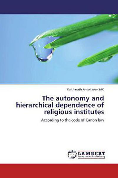 The autonomy and hierarchical dependence of religious institutes