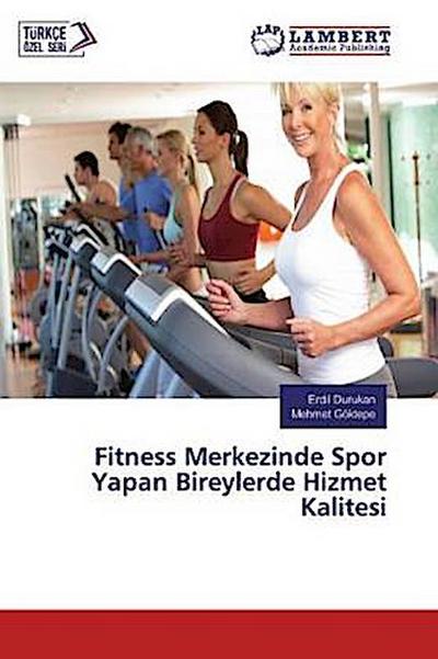 Fitness Merkezinde Spor Yapan Bireylerde Hizmet Kalitesi