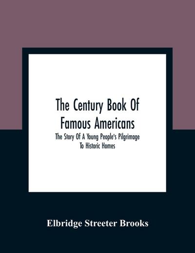 The Century Book Of Famous Americans