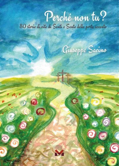 Perché non tu? 80 storie di vite di santi e sante della porta accanto