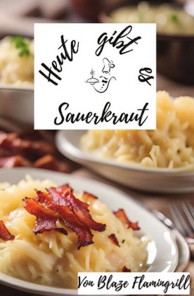 Heute gibt es - Sauerkraut