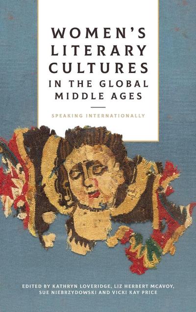 Women’s Literary Cultures in the Global Middle Ages