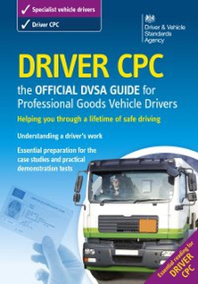 Driver CPC - the official DVSA guide for professional goods vehicle drivers