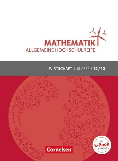 Mathematik Klasse 12/13. Schülerbuch Allgemeine Hochschulreife - Wirtschaft