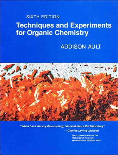 Techniques and Experiments For Organic Chemistry, 6th Edition