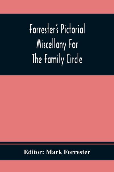 Forrester’S Pictorial Miscellany For The Family Circle