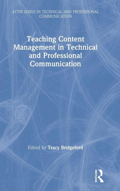Teaching Content Management in Technical and Professional Communication