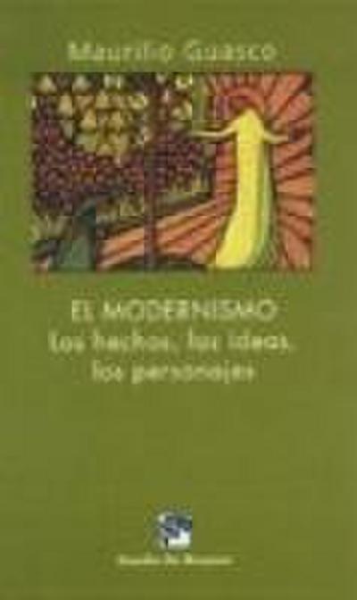 El modernismo : los hechos, las ideas, los personajes