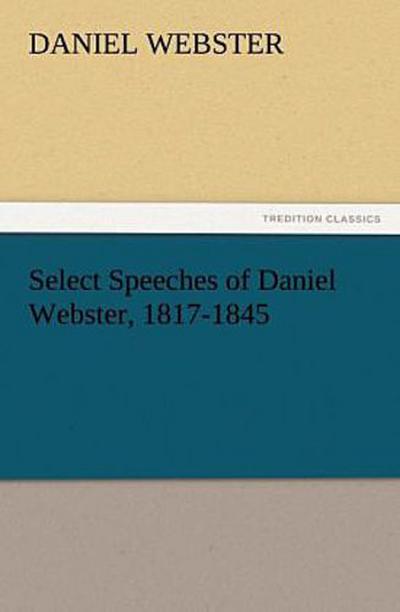 Select Speeches of Daniel Webster, 1817-1845