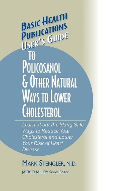 User’s Guide to Policosanol & Other Natural Ways to Lower Cholesterol