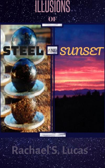 Illusions Of Steel And Sunset (Sci-fi and fantasy short stories, #1)