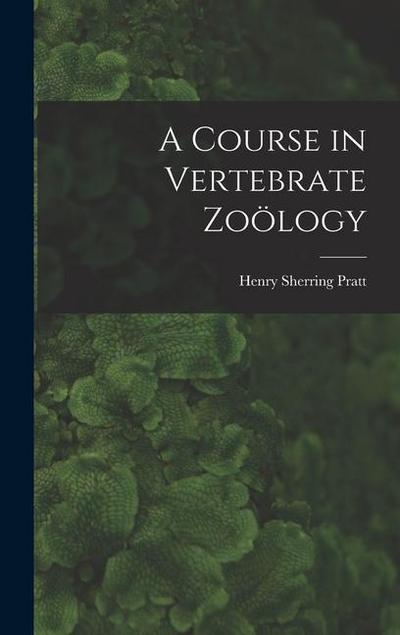 A Course in Vertebrate Zoölogy