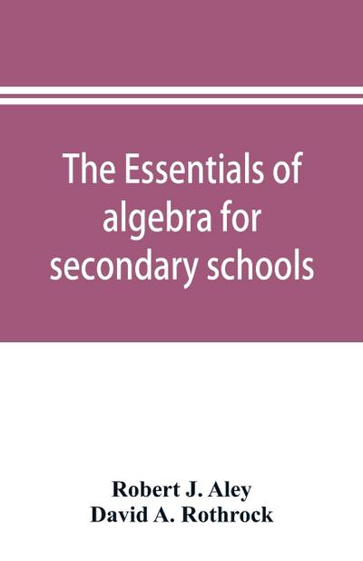 The essentials of algebra for secondary schools