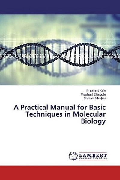 A Practical Manual for Basic Techniques in Molecular Biology