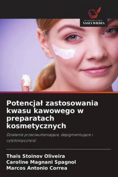 Potencja¿ zastosowania kwasu kawowego w preparatach kosmetycznych