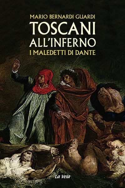 Toscani all’Inferno. I maledetti di Dante