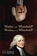 Wesley and Whitefield? Wesley versus Whitefield?