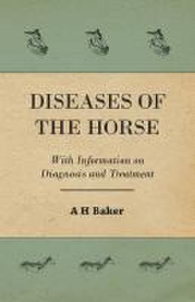 Diseases of the Horse - With Information on Diagnosis and Treatment