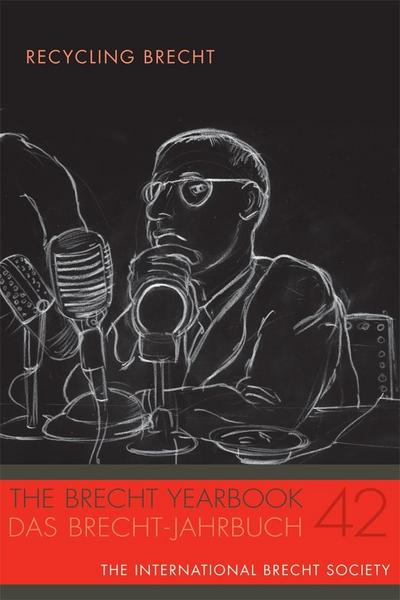 The Brecht Yearbook / Das Brecht-Jahrbuch 42