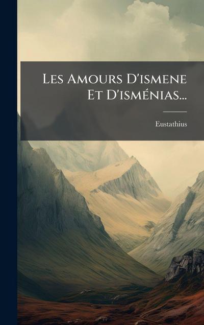 Les Amours D’ismene Et D’ismÃ(c)nias...