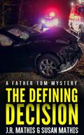 The Defining Decision (The Father Tom Mysteries, #5)