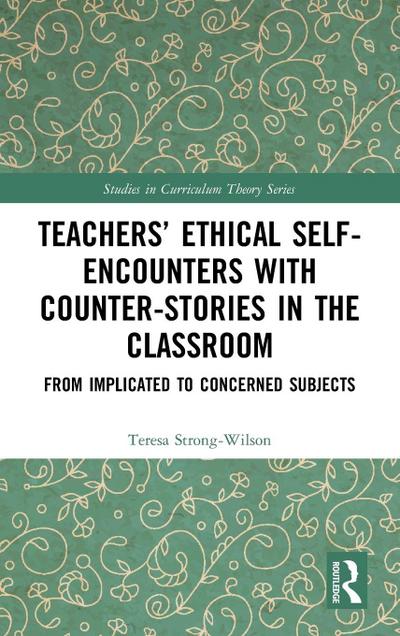 Teachers’ Ethical Self-Encounters with Counter-Stories in the Classroom
