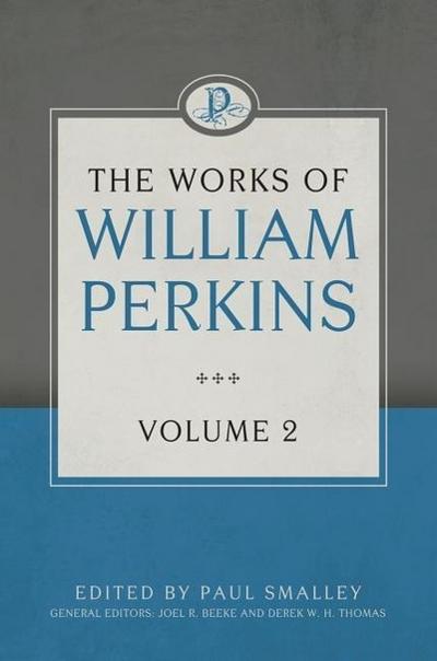 The Works of William Perkins, Volume 2
