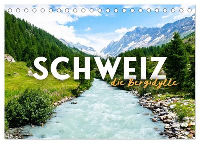Schweiz - die Bergidylle (Tischkalender 2024 DIN A5 quer), CALVENDO Monatskalender