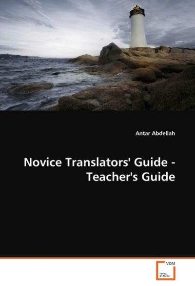 Novice Translators' Guide - Teacher's Guide - Antar Abdellah