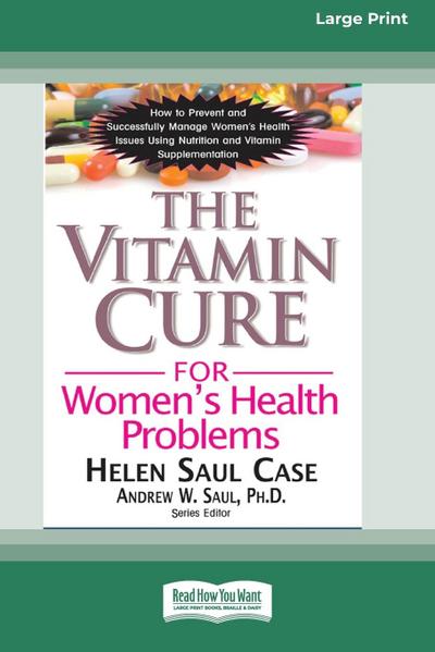 The Vitamin Cure for Women’s Health Problems (16pt Large Print Edition)