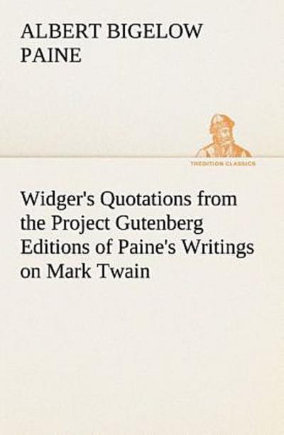 Widger’s Quotations from the Project Gutenberg Editions of Paine’s Writings on Mark Twain