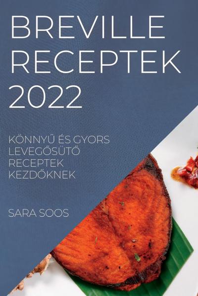 Breville Receptek 2022: Könny&#368; És Gyors Leveg&#336;süt&#336; Receptek Kezd&#336;knek