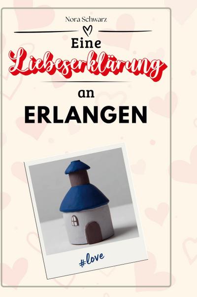 Eine Liebeserklärung an Erlangen