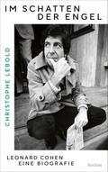 Im Schatten der Engel. Leonard Cohen – eine Biogra ...