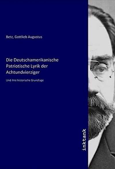Die Deutschamerikanische Patriotische Lyrik der Achtundvierziger