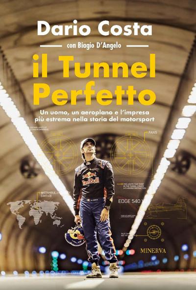 Il tunnel perfetto. Un uomo, un aeroplano e l’impresa più estrema nella storia del motorsport