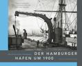Der Hamburger Hafen um 1900. Ein historischer Rund
