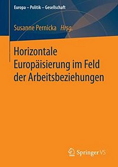 Horizontale Europäisierung im Feld der Arbeitsbeziehungen